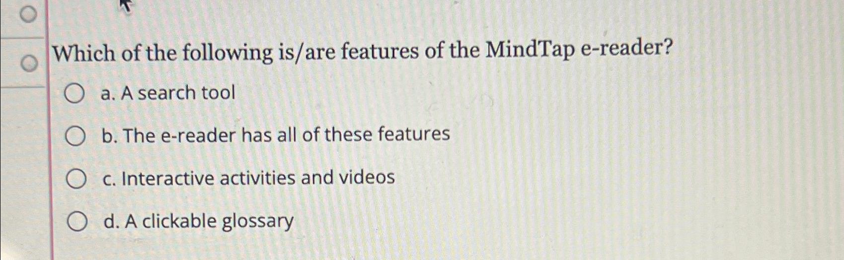 Solved Which of the following is/are features of the MindTap