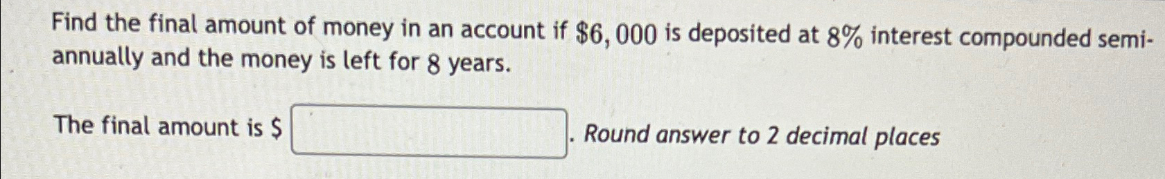 Solved Find the final amount of money in an account if | Chegg.com