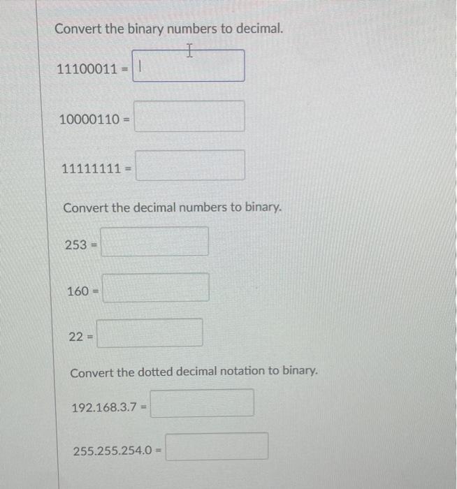 Solved Convert the binary numbers to decimal. 11100011= | Chegg.com