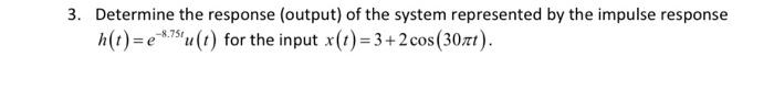 Solved 3. Determine the response (output) of the system | Chegg.com