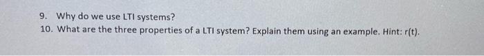 Solved 9. Why do we use LTI systems? 10. What are the three | Chegg.com