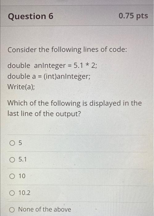 Solved Question 6 0.75 pts Consider the following lines of | Chegg.com