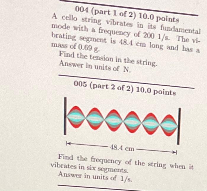 Solved 004 (part 1 of 2) 10.0 points A cello string vibrates