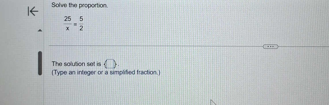 Solved Solve the proportion.25x=52The solution set is (Type | Chegg.com