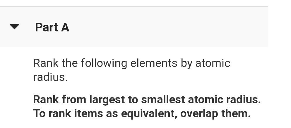 Solved Part A Rank the following elements by atomic radius. | Chegg.com