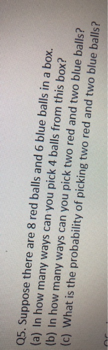 Solved Q5. Suppose There Are 8 Red Balls And 6 Blue Balls In | Chegg.com