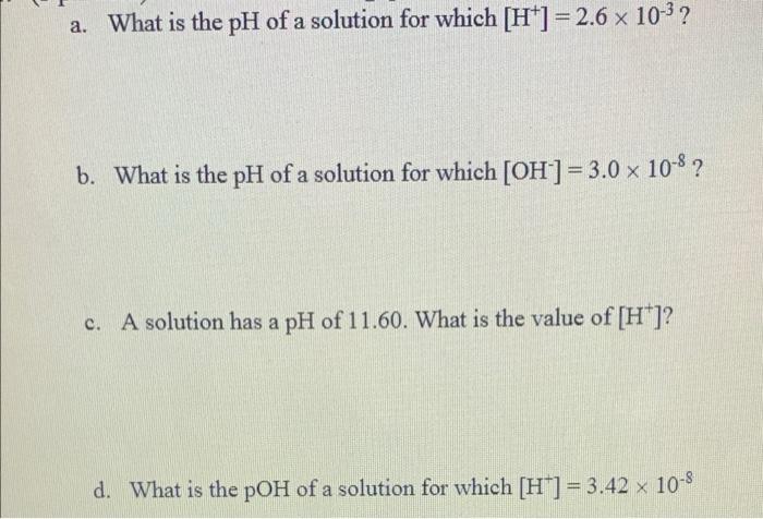 Solved a. What is the pH of a solution for which [H"]= 2.6 x | Chegg.com