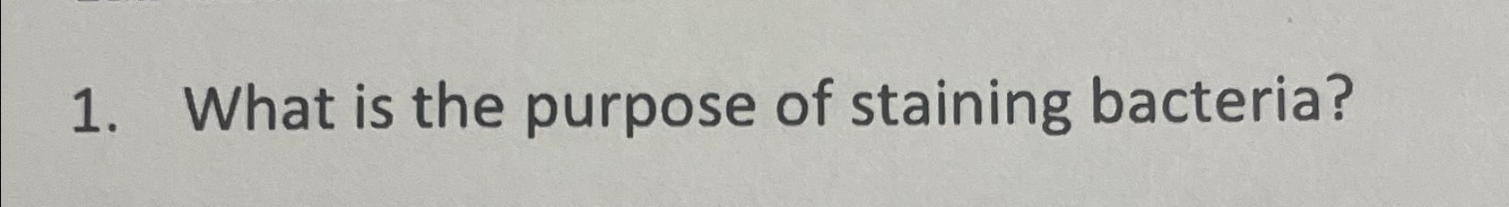 Solved What is the purpose of staining bacteria? | Chegg.com