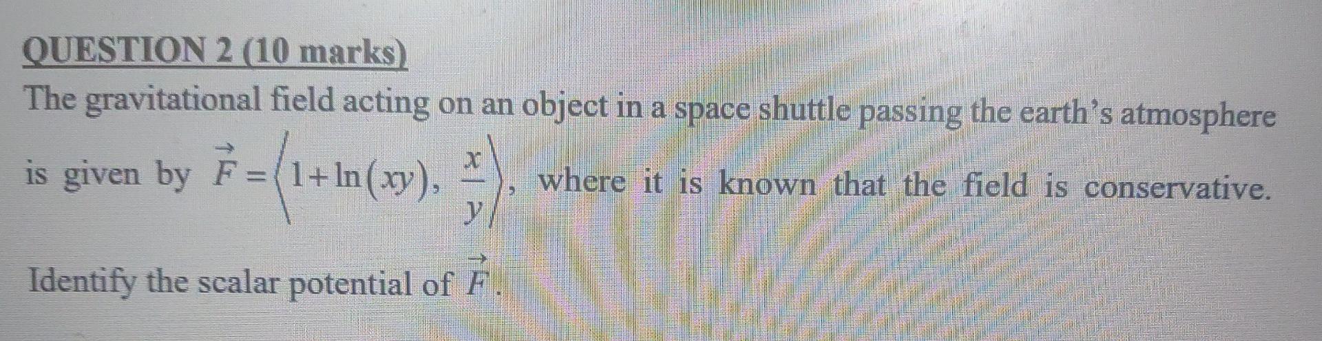 Solved QUESTION 2 (10 marks) The gravitational field acting | Chegg.com