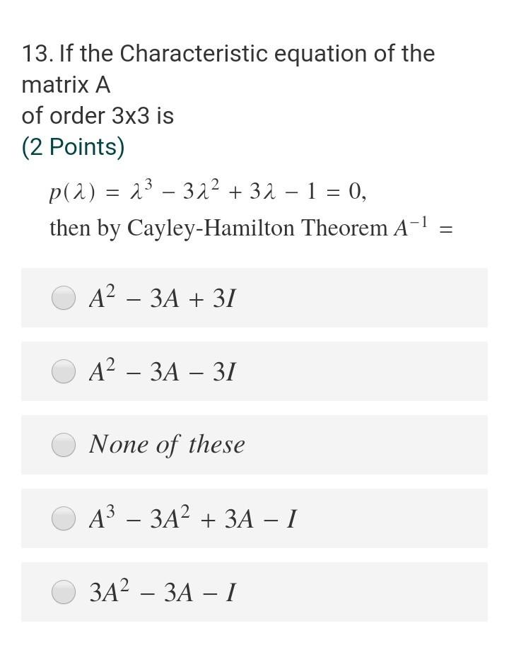 Solved 13. If the Characteristic equation of the matrix A of | Chegg.com