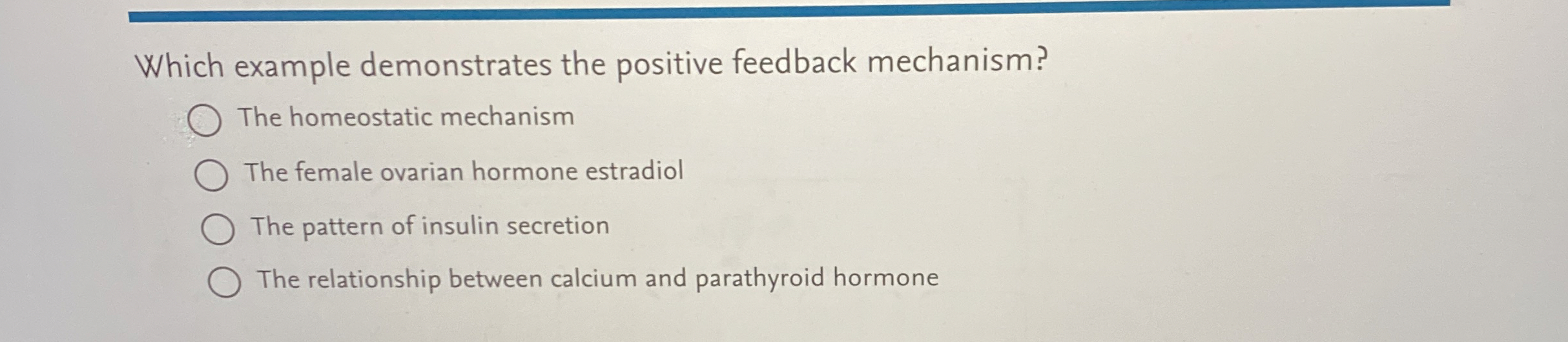 Solved Which example demonstrates the positive feedback