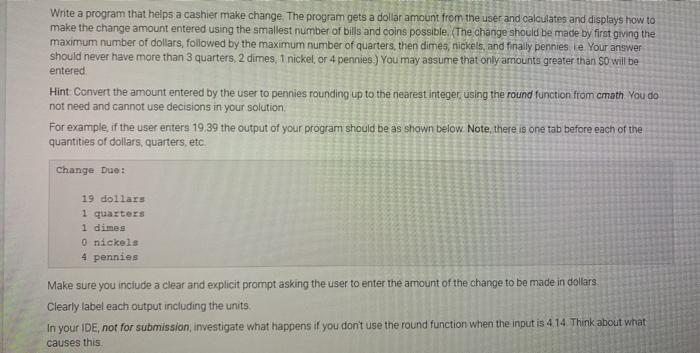 Solved Write a program that helps a cashier make change. The | Chegg.com