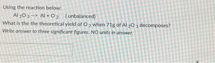 Solved Using The Reaction Below: Al2O3→Al+O2 (unbalanced) | Chegg.com