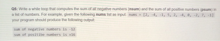 Solved Q5: Write a while loop that computes the sum of all | Chegg.com