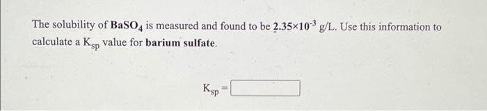 Solved The solubility of BaSO4 is measured and found to be | Chegg.com