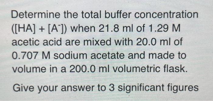 Solved Determine the total buffer concentration ([HA] + [A]) | Chegg.com