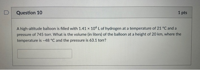 Solved Question 10 1 pts A high-altitude balloon is filled | Chegg.com