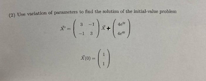 Solved (2) ﻿Use variation of parameters to find the solution | Chegg.com
