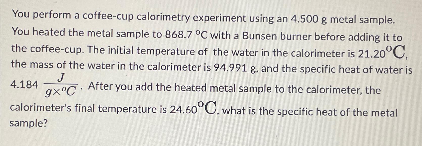 Solved You perform a coffee-cup calorimetry experiment using | Chegg.com
