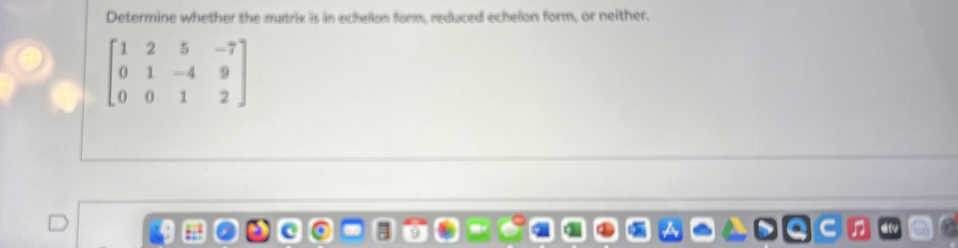 Solved Determine whether the matrix is in echelon form, | Chegg.com