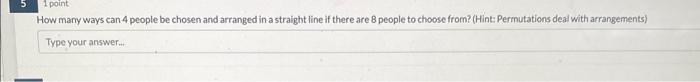 Solved How many ways can 4 people be chosen and arranged in | Chegg.com