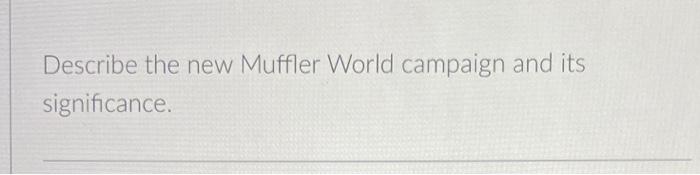 Solved In 1987, a rumor was circulating that Muffler World, | Chegg.com