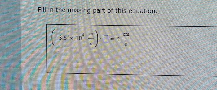 Solved Fill In The Missing Part Of This Equation. | Chegg.com