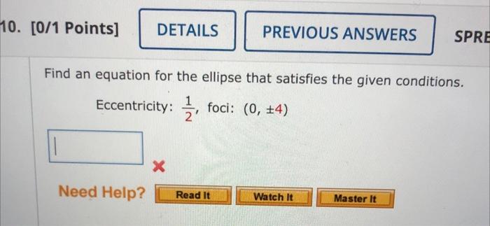 Solved Find an equation for the ellipse that satisfies the | Chegg.com