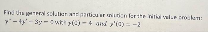 Solved Find the general solution and particular solution for | Chegg.com
