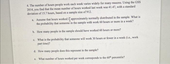 Solved 4. The number of hours people work each week varies | Chegg.com