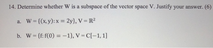 Solved 14. Determine whether W is a subspace of the vector | Chegg.com