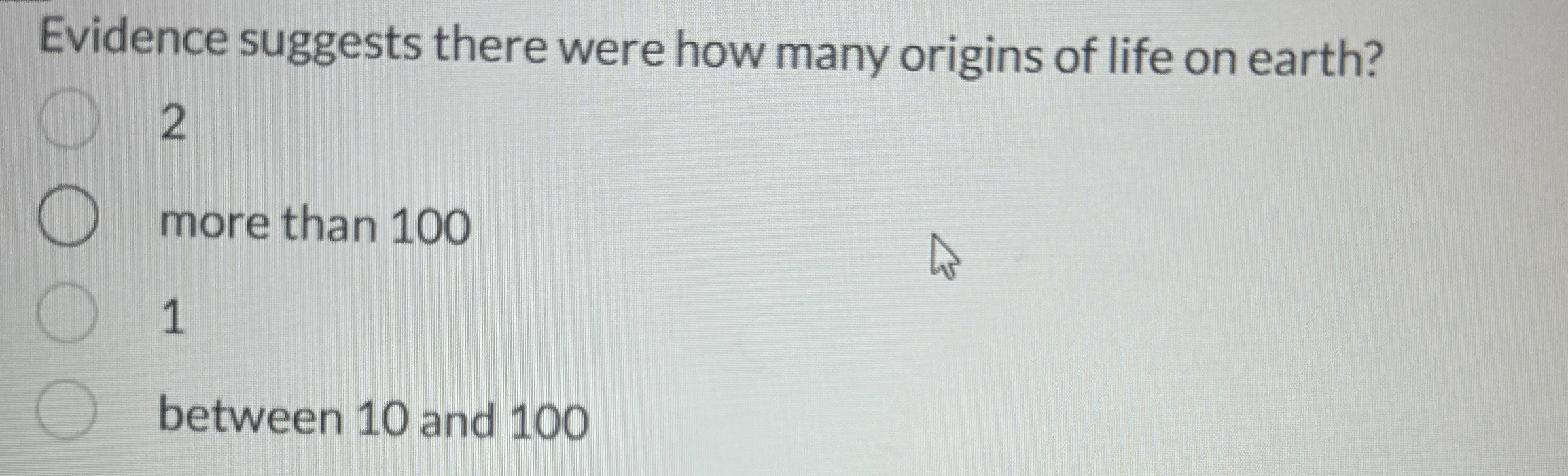 Solved Evidence suggests there were how many origins of life