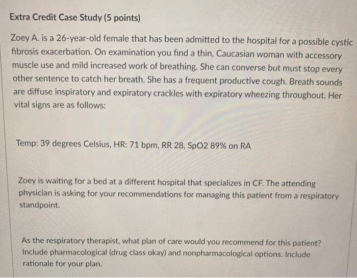 Extra Credit Case Study (5 points) Zoey A. is a 26-year-old female that has been admitted to the hospital for a possible cyst