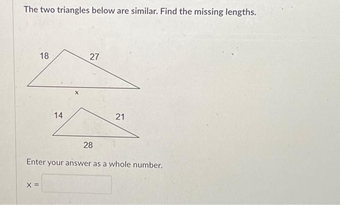 Solved The two triangles below are similar. Find the missing | Chegg.com