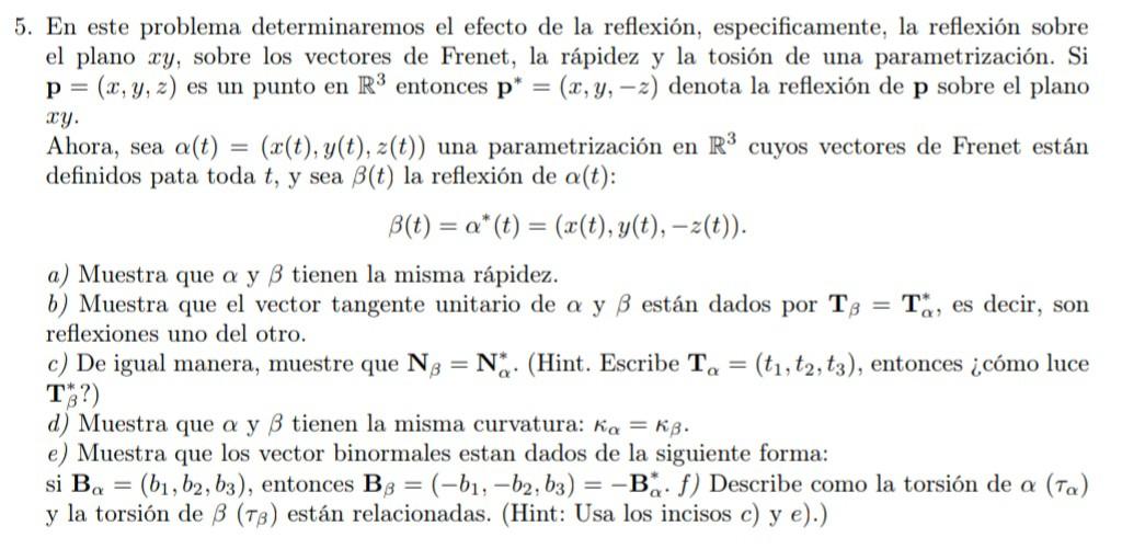 En este problema determinaremos el efecto de la reflexión, especificamente, la reflexión sobre el plano \( x y \), sobre los