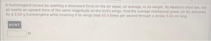 Solved A hummingbird hovers by exerting a downward force on | Chegg.com