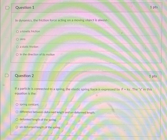 Solved D Question 1 In dynamics, the friction force acting | Chegg.com