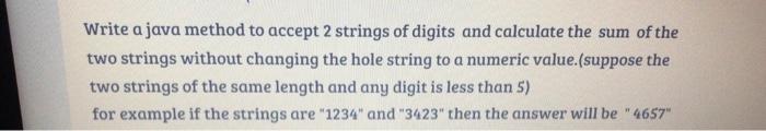 Solved Write a java method to accept 2 strings of digits and | Chegg.com