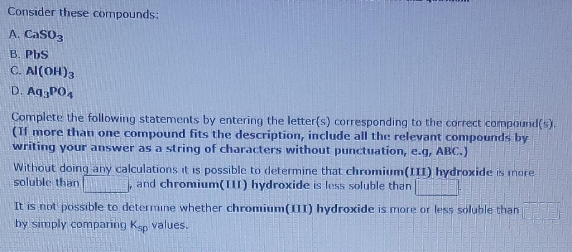 Solved Consider These Compounds A Caso3 B Pbs C Al Oh 3 Chegg Solved Consider These Compounds A Caso3 B Pbs C Al Oh 3 Chegg