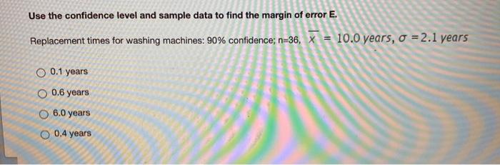 Solved Use the confidence level and sample data to find the | Chegg.com