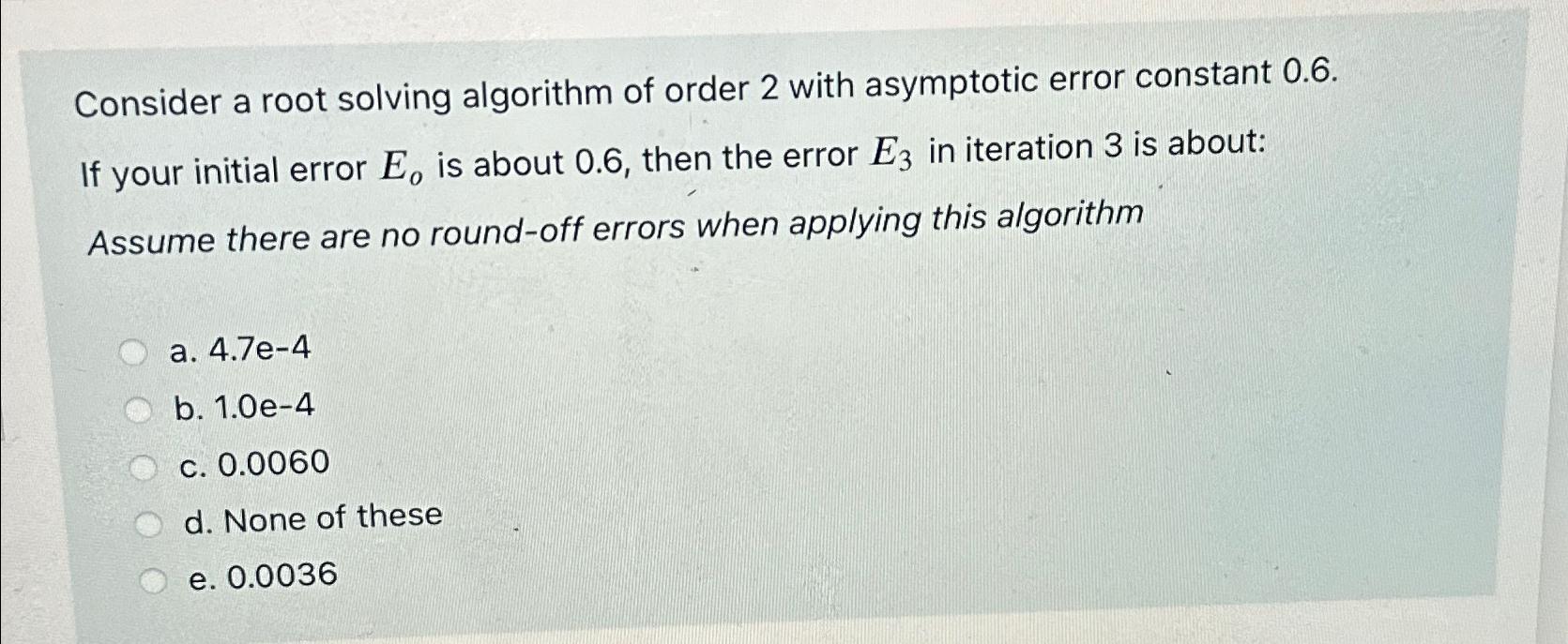 Solved Consider a root solving algorithm of order 2 ﻿with | Chegg.com