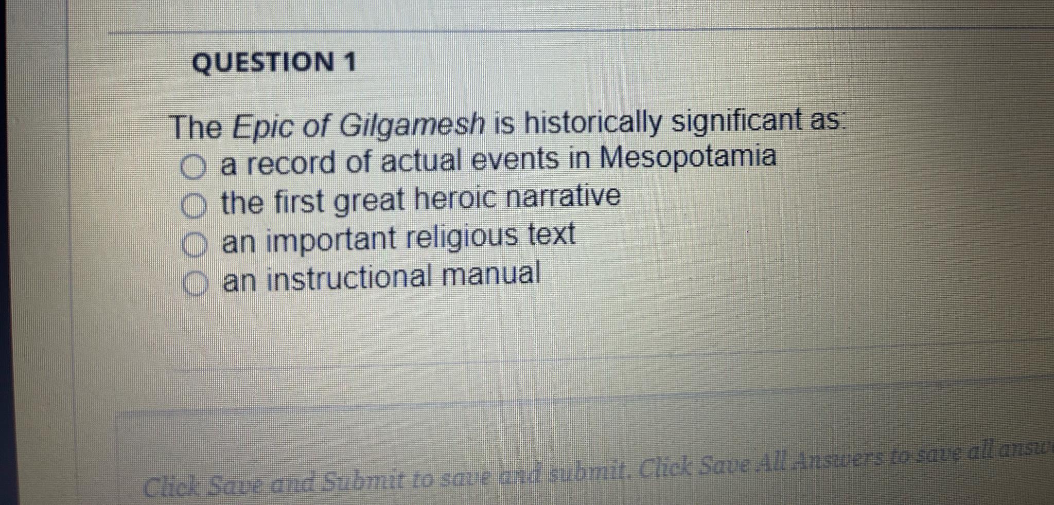 Solved QUESTION 1The Epic Of Gilgamesh Is Historically | Chegg.com