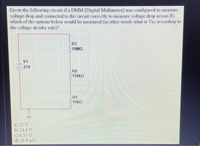 Solved Given the following circuit if a DMM (Digital | Chegg.com