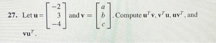 Solved 27. Let u=⎣⎡−23−4⎦⎤ and v=⎣⎡abc⎦⎤. Compute | Chegg.com