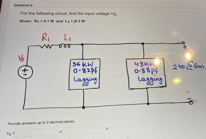 Solved For The Following Circuit, Find The Input Voltage VS. | Chegg.com