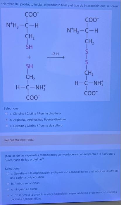 -Nombre del producto inicial, el producto final y el tipo de interacción que se forma Select one: a. Cisteina / Cistina / Pu