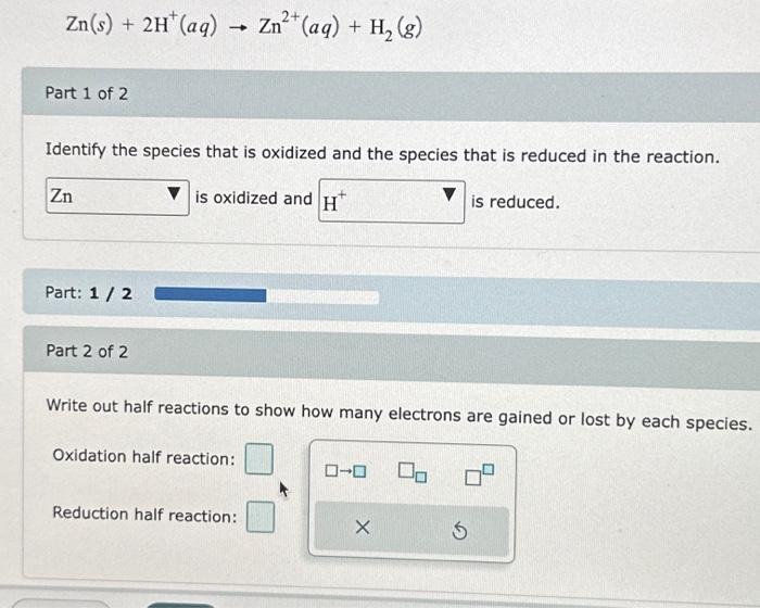Solved Zn(s)+2H+(aq)→Zn2+(aq)+H2(g) Part 1 of 2 Identify the | Chegg.com