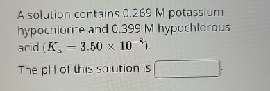 Solved A solution contains 0.269M ﻿potassium hypochlorite | Chegg.com