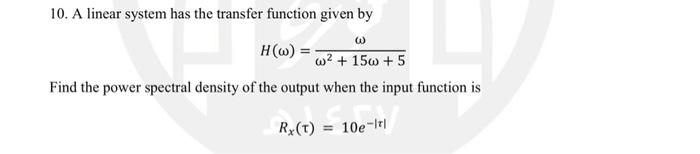 Solved 10. A linear system has the transfer function given | Chegg.com