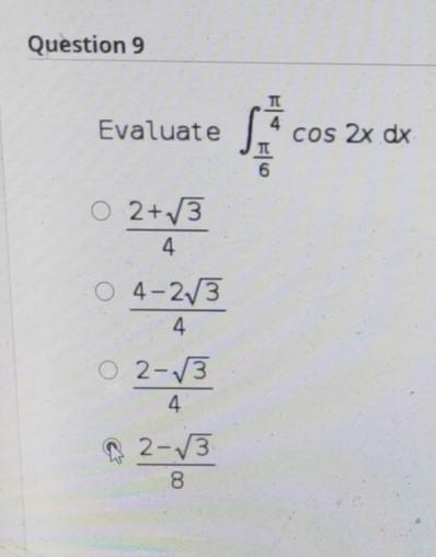 Solved Question 9 Evaluate 4 Cos 2x Dx O 2 V3 4 O 4 O 2 73 Chegg Com